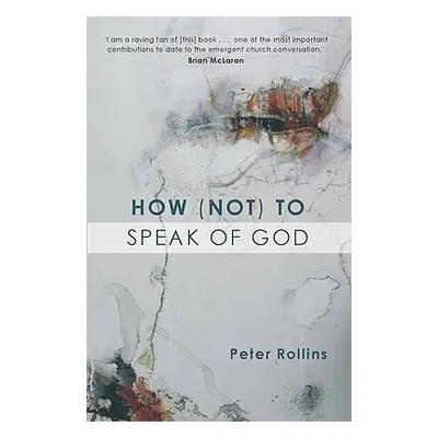 "How (Not) to Speak of God" - "" ("Rollins Peter")(Paperback)