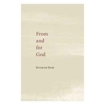 "From and for God: Collected Poetry and Writings on the Spiritual Path" - "" ("Dass Sitaram")(Pa