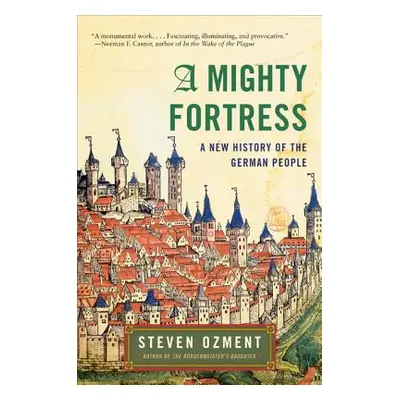 "A Mighty Fortress: A New History of the German People" - "" ("Ozment Steven")(Paperback)