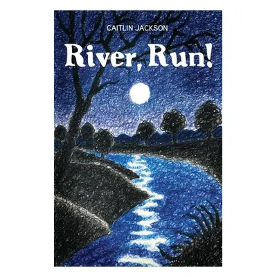 "River, Run!" - "" ("Jackson Caitlin")(Paperback)