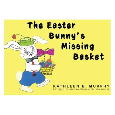 "The Easter Bunny's Missing Basket" - "" ("Murphy Kathleen")(Paperback)