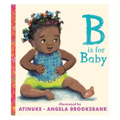 "B Is for Baby" - "" ("Atinuke")(Board Books)