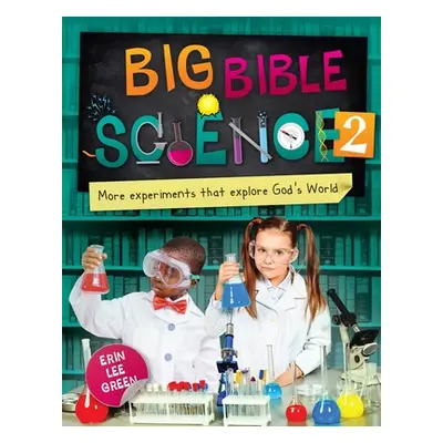 "Big Bible Science 2: More Experiments That Explore God's World" - "" ("Green Erin Lee")(Paperba