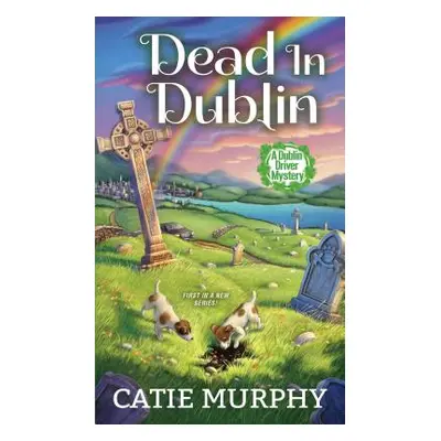 "Dead in Dublin: A Charming Irish Cozy Mystery" - "" ("Murphy Catie")(Mass Market Paperbound)