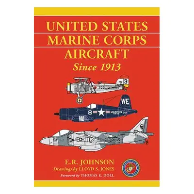 "United States Marine Corps Aircraft Since 1913" - "" ("Johnson E. R.")(Paperback)