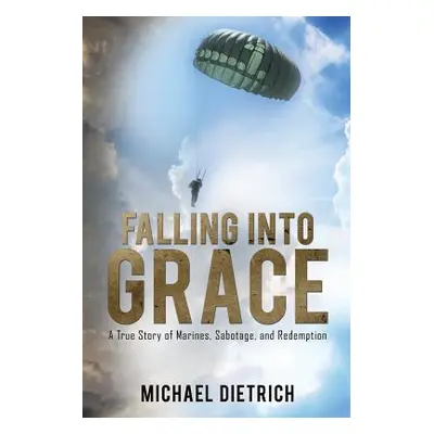 "Falling Into Grace" - "" ("Dietrich Michael")(Paperback)