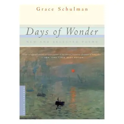 "Days of Wonder: New and Selected Poems" - "" ("Schulman Grace")(Paperback)