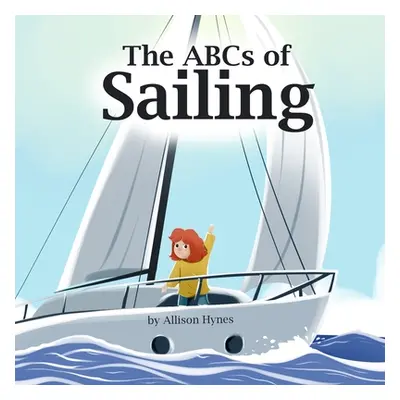 "The ABCs of Sailing" - "" ("Hynes Allison")(Paperback)