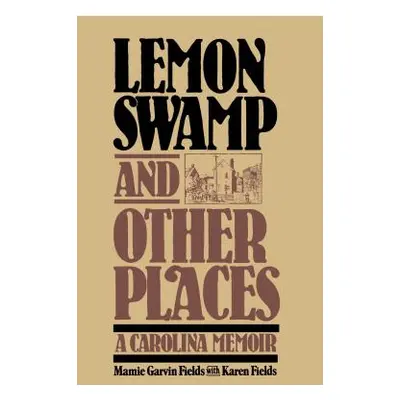 "Lemon Swamp and Other Places: A Carolina Memoir" - "" ("Fields Mamie Garvin")(Paperback)