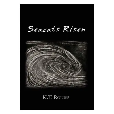 "Seacats Risen" - "" ("Rolufs K. T.")(Paperback)