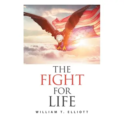 "The Fight for Life" - "" ("Elliott William T.")(Paperback)