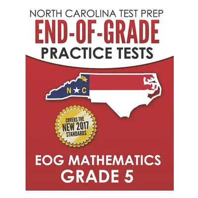 "North Carolina Test Prep End-Of-Grade Practice Tests Eog Mathematics Grade 5: Preparation for t