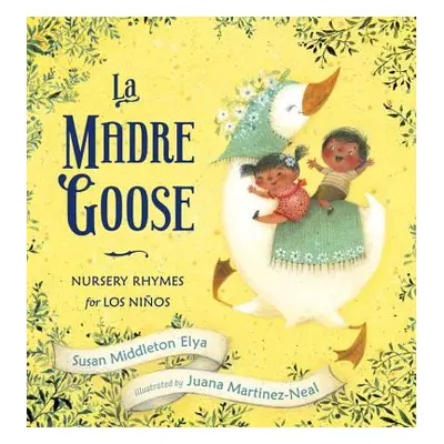 "La Madre Goose: Nursery Rhymes for Los Nios" - "" ("Elya Susan Middleton")(Pevná vazba)