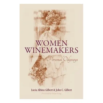 "Women Winemakers: Personal Odysseys" - "" ("Gilbert John C.")(Paperback)