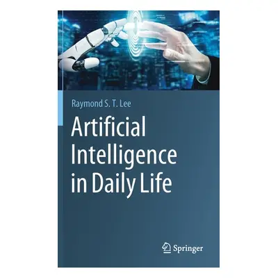 "Artificial Intelligence in Daily Life" - "" ("Lee Raymond S. T.")(Pevná vazba)