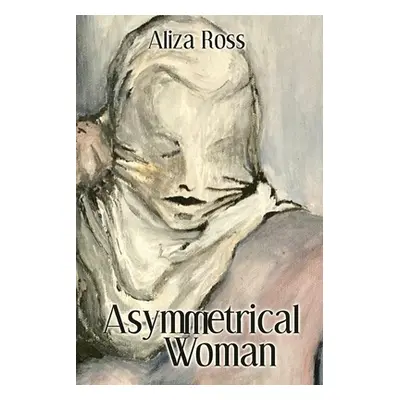 "Asymmetrical Woman" - "" ("Ross Aliza")(Paperback)