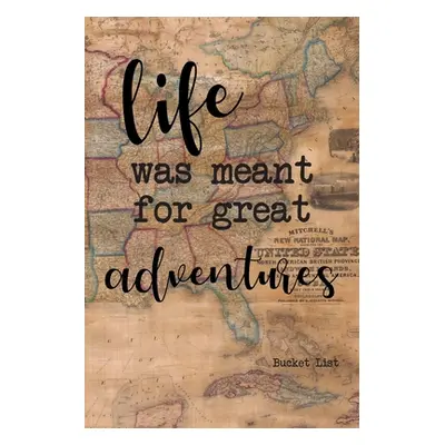 "Bucket List: Life Was Meant For Great Adventures Couples Travel Bucket List" - "" ("Feed Your S