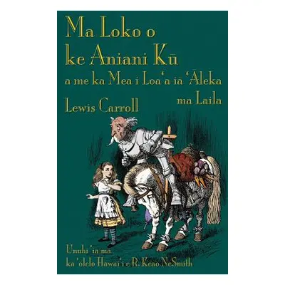 "Ma Loko o ke Aniani Kū a me ka Mea i Loa'a iā 'Āleka ma Laila: Through the Looking-Glass in Haw