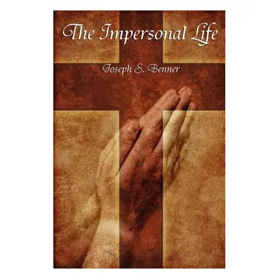 "The Impersonal Life" - "" ("Benner Joseph S.")(Paperback)