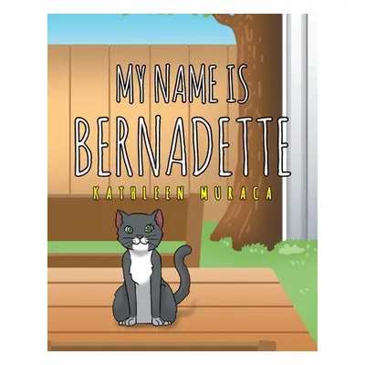 "My Name Is Bernadette" - "" ("Muraca Kathleen")(Paperback)