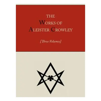 "The Works of Aleister Crowley [Three volumes]" - "" ("Crowley Aleister")(Paperback)