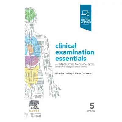 "Clinical Examination Essentials: An Introduction to Clinical Skills (and How to Pass Your Clini