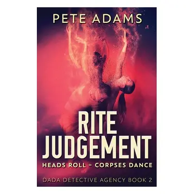 "Rite Judgement: Heads Roll, Death And Insurrection" - "" ("Adams Pete")(Paperback)