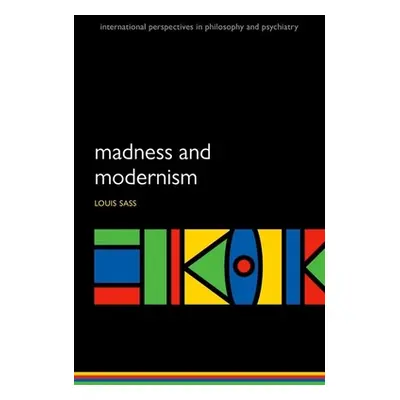 "Madness and Modernism: Insanity in the Light of Modern Art, Literature, and Thought (Revised Ed