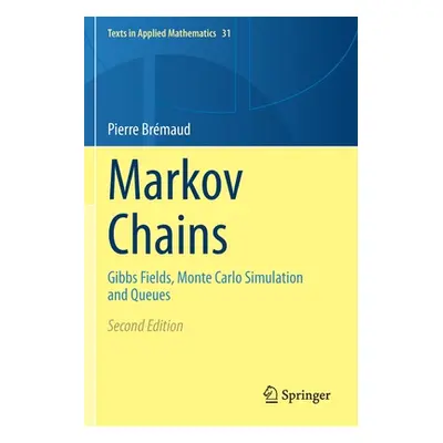 "Markov Chains: Gibbs Fields, Monte Carlo Simulation and Queues" - "" ("Brmaud Pierre")(Paperbac