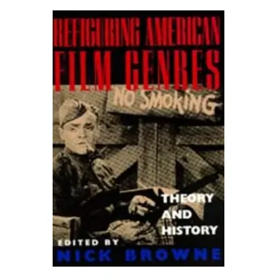 "Refiguring American Film Genres: Theory and History" - "" ("Browne Nick")(Paperback)