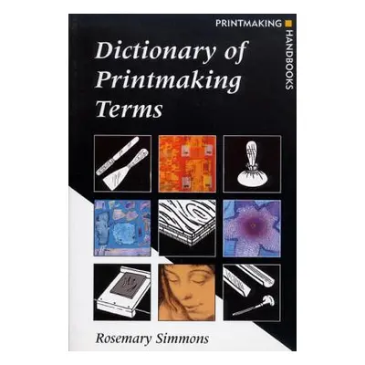 "Dictionary of Printmaking Terms" - "" ("Simmons Rosemary")(Paperback)