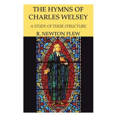 "The Hymns of Charles Wesley" - "" ("Flew R. Newton")(Paperback)