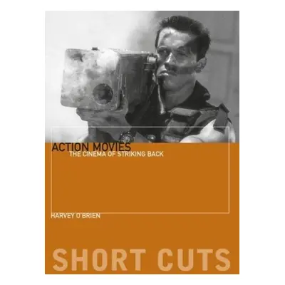 "Action Movies: The Cinema of Striking Back" - "" ("O'Brien Harvey")(Paperback)