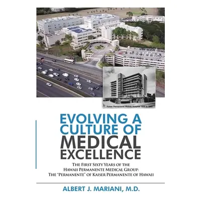 "Evolving a Culture of Medical Excellence: The First Sixty Years of the Hawaii Permanente Medica