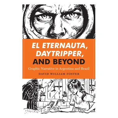 "El Eternauta, Daytripper, and Beyond: Graphic Narrative in Argentina and Brazil" - "" ("Foster 