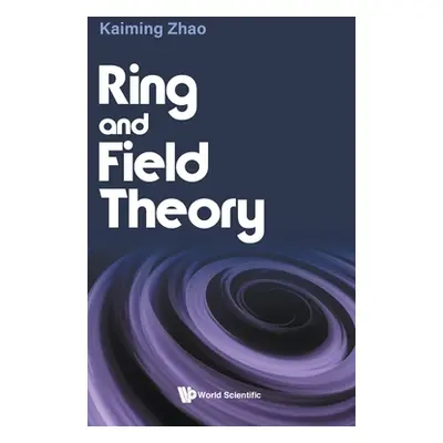 "Ring and Field Theory" - "" ("Kaiming Zhao")(Pevná vazba)