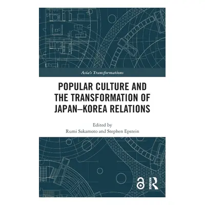 "Popular Culture and the Transformation of Japan-Korea Relations" - "" ("")(Paperback)