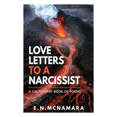 "Love Letters To A Narcissist: A Cautionary Book of Poems" - "" ("McNamara E. N.")(Paperback)