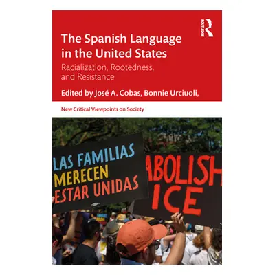 "The Spanish Language in the United States: Rootedness, Racialization, and Resistance" - "" ("Co