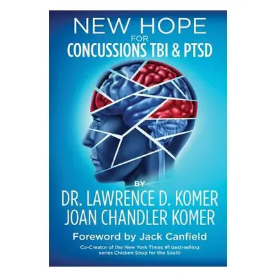 "New Hope for Concussions TBI and PTSD" - "" ("Komer Lawrence D.")(Pevná vazba)