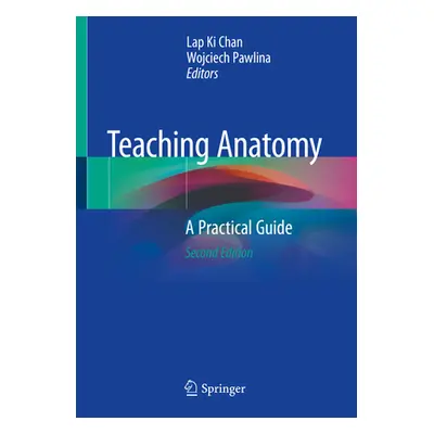 "Teaching Anatomy: A Practical Guide" - "" ("Chan Lap Ki")(Paperback)