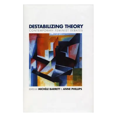 "Destabilizing Theory: Contemporary Feminist Debates" - "" ("Barrett Michle")(Paperback)