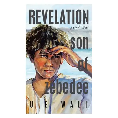 "Revelation Son of Zebedee" - "" ("Wall U. E.")(Pevná vazba)