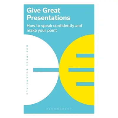 "Give Great Presentations: How to Speak Confidently and Make Your Point" - "" ("Publishing Bloom