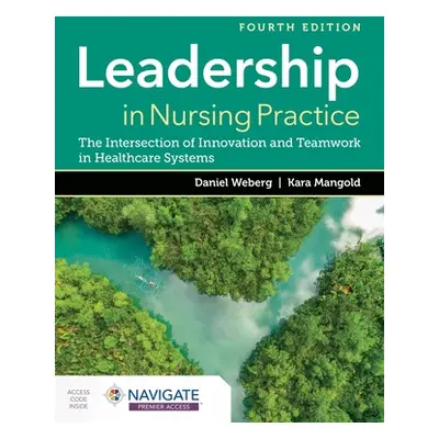 "Leadership in Nursing Practice: The Intersection of Innovation and Teamwork in Healthcare Syste