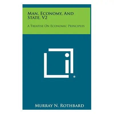 "Man, Economy, and State, V2: A Treatise on Economic Principles" - "" ("Rothbard Murray N.")(Pev