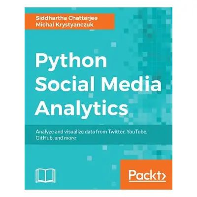 "Python Social Media Analytics" - "" ("Chatterjee Siddhartha")(Paperback)