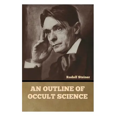 "An Outline of Occult Science" - "" ("Steiner Rudolf")(Paperback)