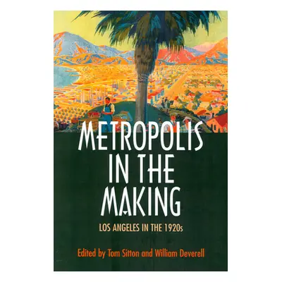 "Metropolis in the Making: Los Angeles in the 1920s" - "" ("Sitton Tom")(Paperback)