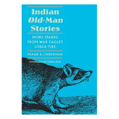 "Indian Old-Man Stories: More Sparks from War Eagle's Lodge-Fire (the Authorized Edition)" - "" 